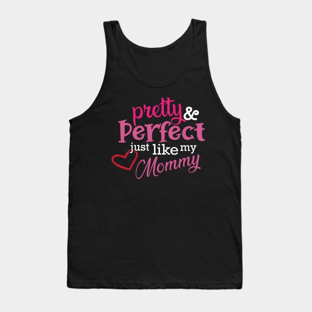Daughter - Pretty and perfect just like my mommy Tank Top by KC Happy Shop